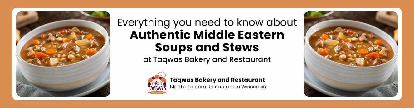 Authentic Middle Eastern Soups and Stews: A Culinary Exploration
